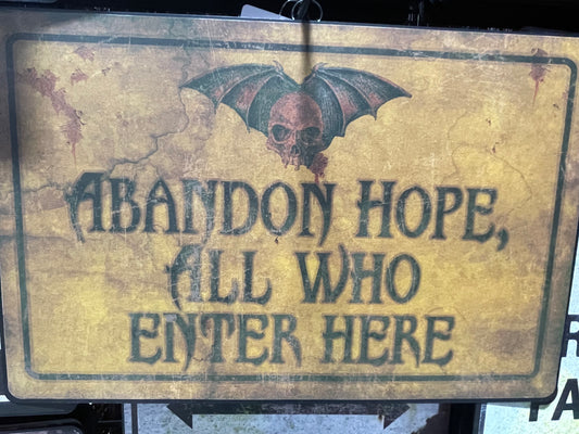 ABANDON HOPE, ALL WHO ENTER HERE SIGN
